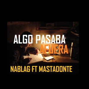 Algo pasaba afuera (feat. Mastadonte) [Explicit]