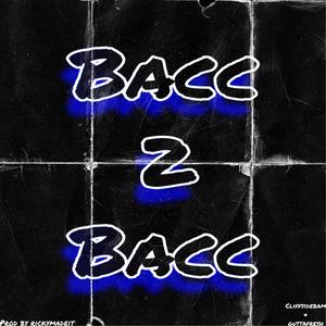 Bacc2Bacc(feat. Gutta.Fresh) (Explicit)