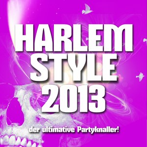 Harlem Style 2013 - Der Ultimative Partyknaller!