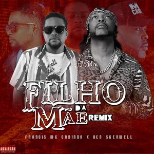 Filho da Mãe (feat. Francis Mc Cabinda) [Remix] [Explicit]