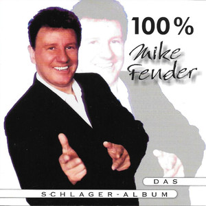 100% Mike Fender - Das Schlager-Album