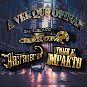 A ver que opinan (feat. Tamborazo el Cebruno & Doble Impakto)