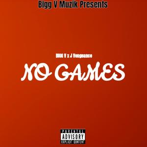 No Games(feat. J vengence) (Explicit)