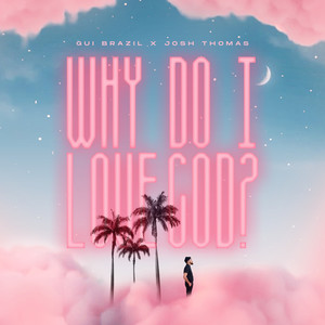 Why Do I Love God?