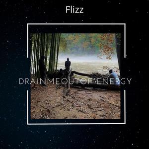 Drain Me Out Of Energy (Explicit)