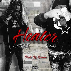 Heater (feat. Lil Bobby & Kidnap The Bag) (Explicit)