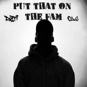 Put That On The Fam (Explicit)