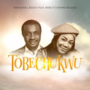 TOBECHUKWU (feat. MERCY CHINWO BLESSED)