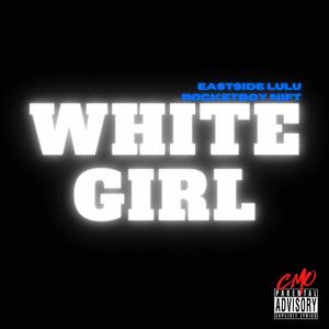 White Girl(feat. Rocketboy Nift) (Explicit)