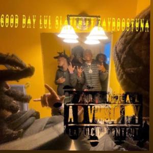 good day (lul slater) (feat. zaybostunA) (Explicit)