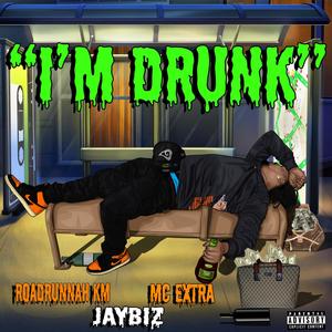 I'm Drunk (feat. Roadrunnah_km & MC Extra Right) [Explicit]