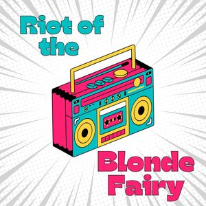 Riot of the Blonde Fairy