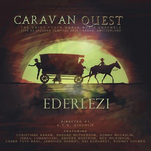 Ederlezi: Caravan Quest(feat. Christiane Karam, Rodney Holmes, Anders Bostrom, Rashad McPherson, Donny McCaslin, Etienne Stadwijk, Ismail Lumanovski, Ned Wilkinson, Csaba Thoth Bagi, Jamshied Sharifi & Kai Eckhardt) (Live)