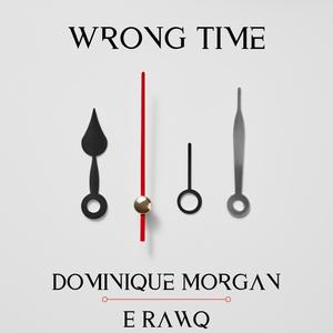 Wrong Time (feat. E Rawq)