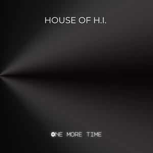 House of H.I. - One More Time