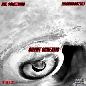 SILENT SCREAMS (feat. Backwoodz707) (Explicit)