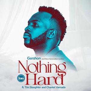 Nothing Too Hard (feat. Tim Slaughter & Chantel Varnado)