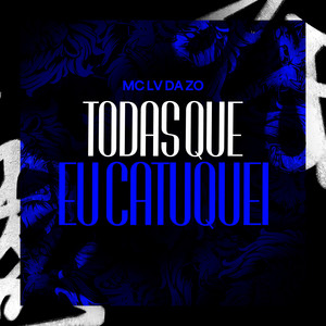 Todas Que eu Catuquei