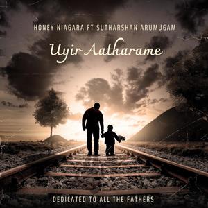 Uyir Aatharame (Fathers Song)