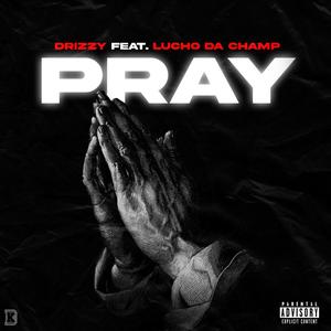 Pray (feat. Lucho Da Champ) [Explicit]