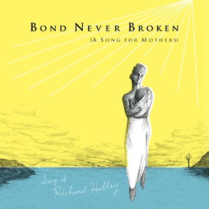 Bond Never Broken (A Song for Mothers)