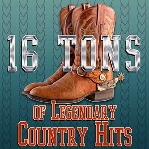 16 Tons of Legendary Country Hits