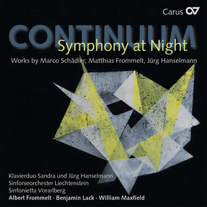 Continuum: Symphony at Night. Works by Marco Schädler, Matthias Frommelt, Jürg Hanselmann