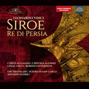 VINCI, L: Siroe re di Persia (Opera) [Allemano, Alunno, Visco, Invernizzi, San Carlo Theatre Orchestra, Florio]