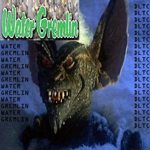WATER GREMLIN (Explicit)