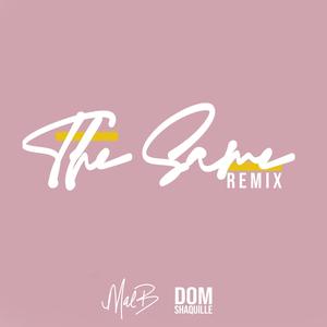 The Same (feat. Dom Shaquille) (Remix)