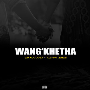 Wang'khetha (Explicit)