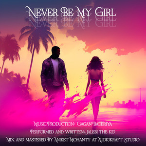 Never Be My Girl (Explicit)