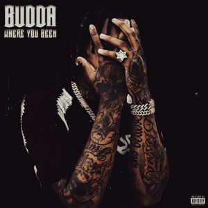 BUDDA WHERE YOU BEEN (Explicit)