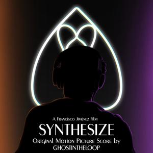 SYNTHESIZE (Original Motion Picture Score)