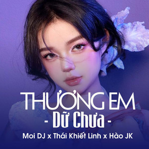 Thương Em Dữ Chưa (Vinahouse)