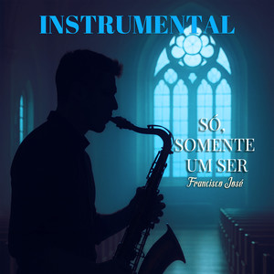 Só, Somente Um Ser (Instrumental)