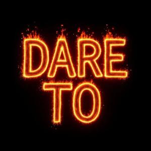 DARE TO (feat. fewtile)