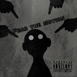 Fear The Motion (Explicit)