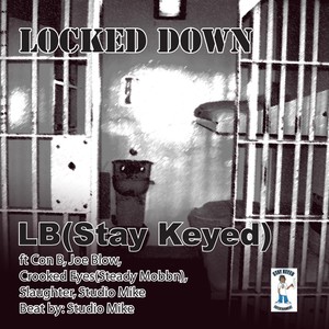 Locked Down (feat. Con B, Joe Blow, Crooked Eyez, Slaughter & Studio Mike) [Explicit]