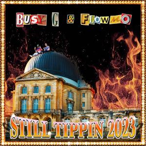 Still Tippin' 2023 (feat. Busy G & FlowMo) [Explicit]