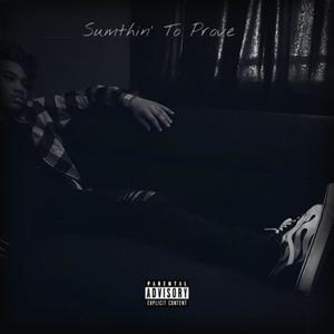 Sumthin' To Prove (Explicit)