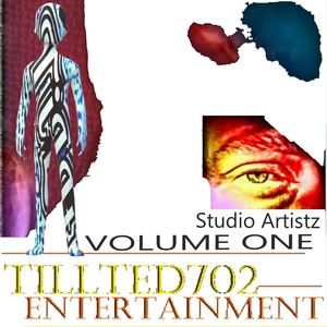 TiLLted702 Entertainment Presents: Studio Artistz, Vol. 1 (Explicit)