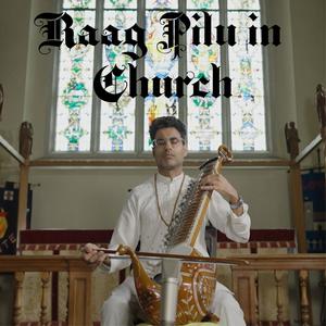 Raag Pilu in Church