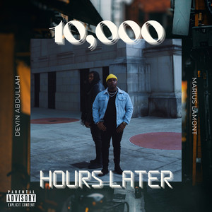 10,000 Hours Later (Explicit)