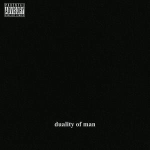 DUALITY OF MAN (Explicit)