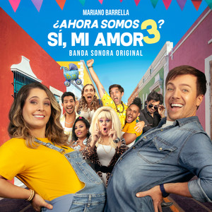 ¿Ahora Somos 3? Sí, Mi Amor (Original Motion Picture Soundtrack)