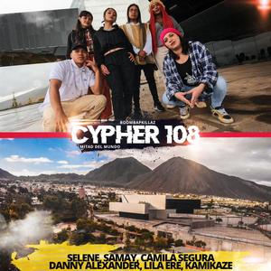 Cypher 108 (feat. Selene, Samay, Camila Segura, Danny Alexander, Lila Ere & Kamikaze Mc) (Explicit)