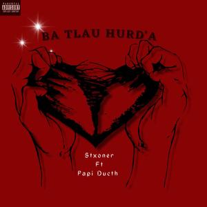 Ba Tlau Hurd'a (feat. Papi Ducth) (Explicit)