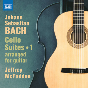 Bach, J.S.: Cello Suites, Vol. 1 - Nos. 1-3, BWV 1007-1009 (Arr. J. McFadden for Guitar) [McFadden]