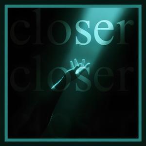 closer